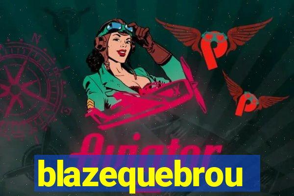 blazequebrou