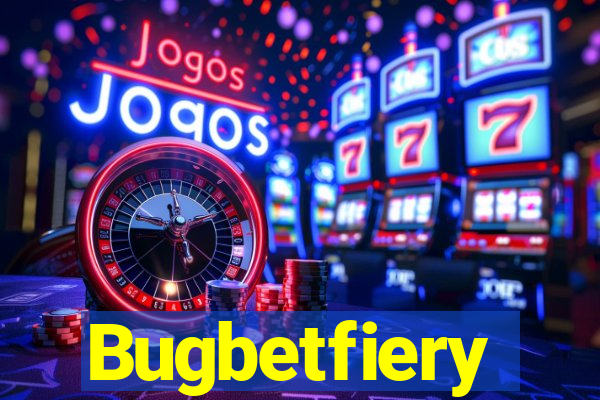 Bugbetfiery