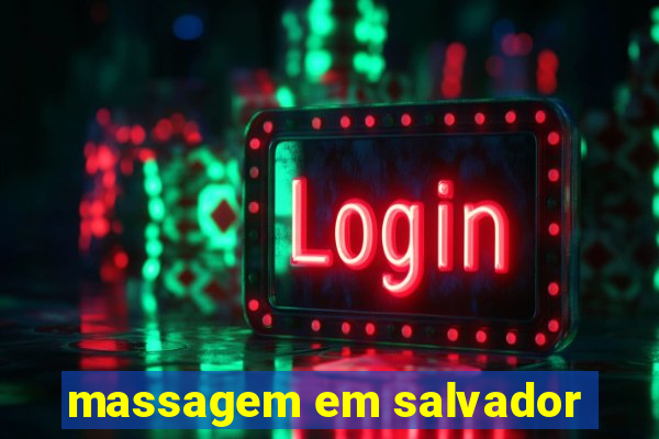 massagem em salvador