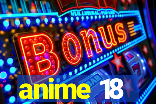 anime 18