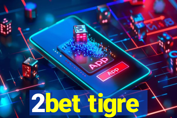 2bet tigre