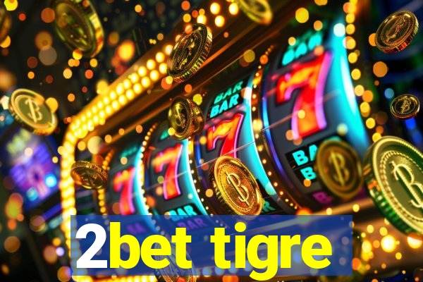 2bet tigre