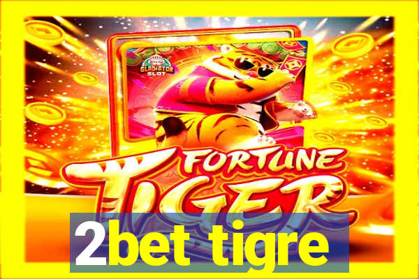 2bet tigre