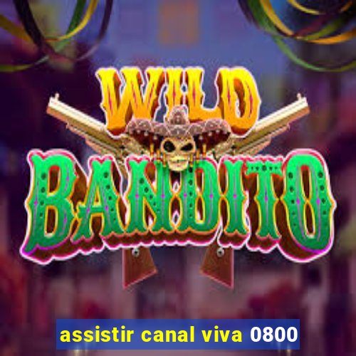 assistir canal viva 0800