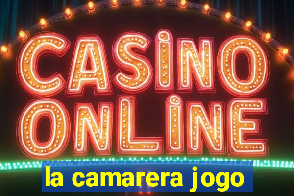 la camarera jogo