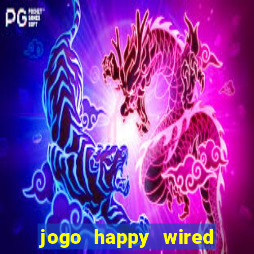 jogo happy wired paga mesmo
