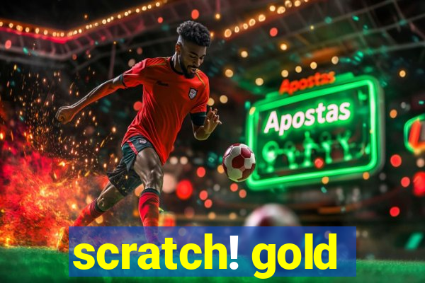 scratch! gold
