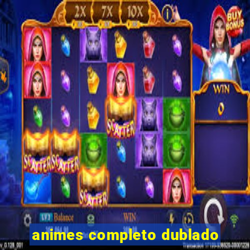 animes completo dublado