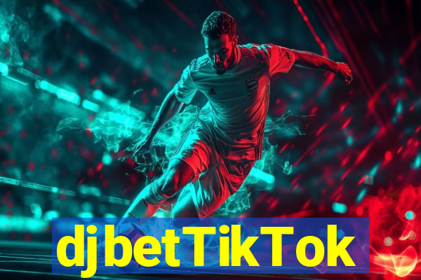 djbetTikTok