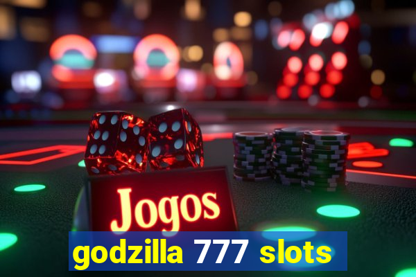 godzilla 777 slots