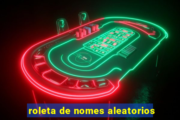 roleta de nomes aleatorios