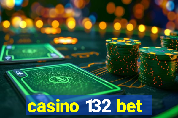 casino 132 bet
