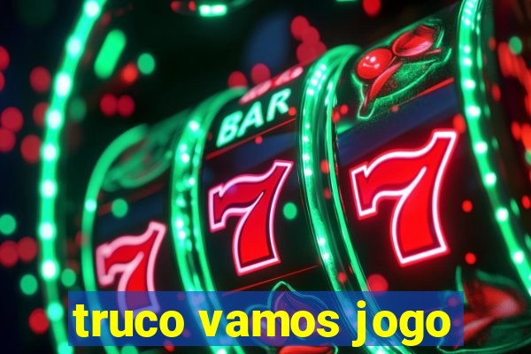 truco vamos jogo