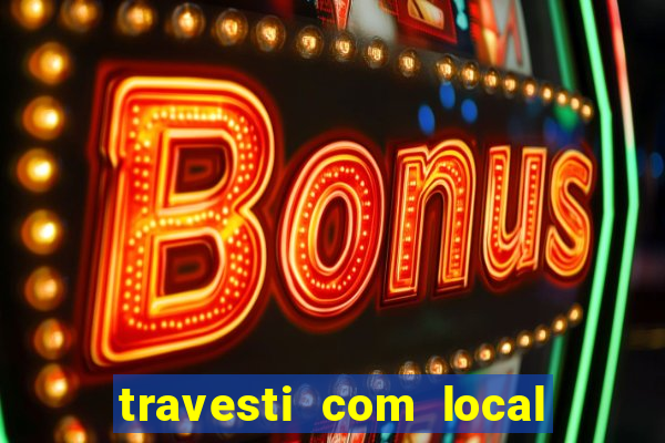 travesti com local porto seguro