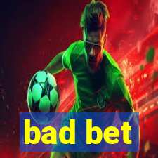bad bet