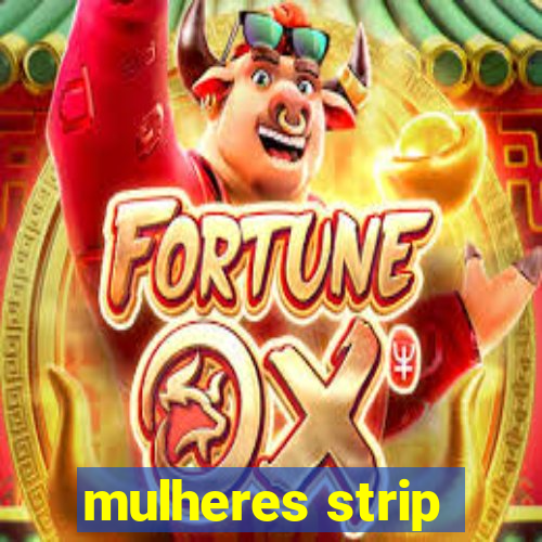 mulheres strip
