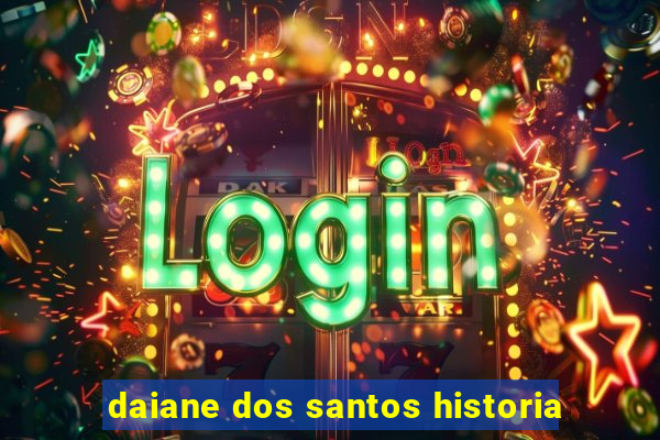 daiane dos santos historia