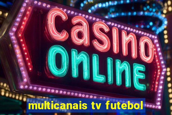 multicanais tv futebol