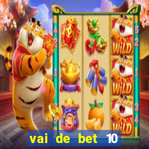 vai de bet 10 reais no cadastro