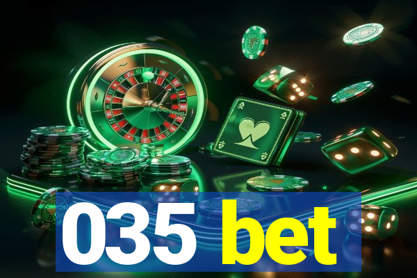 035 bet