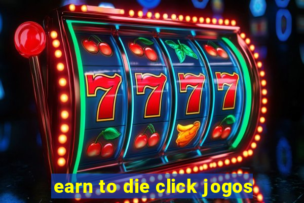earn to die click jogos
