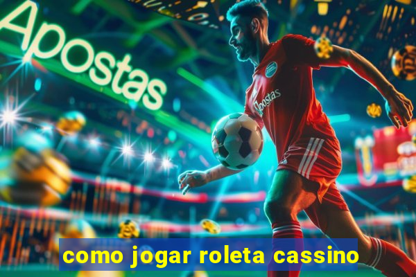 como jogar roleta cassino