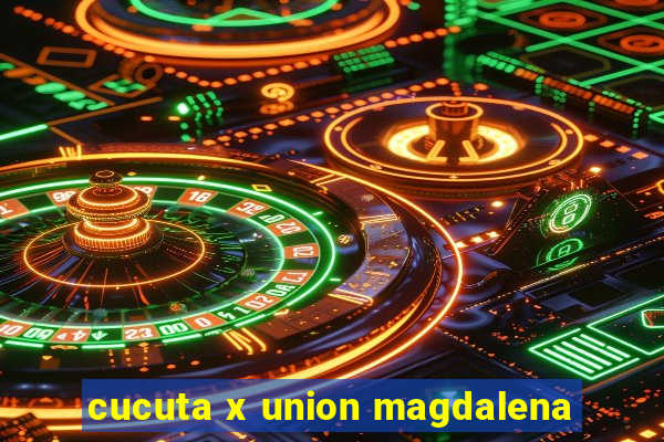 cucuta x union magdalena