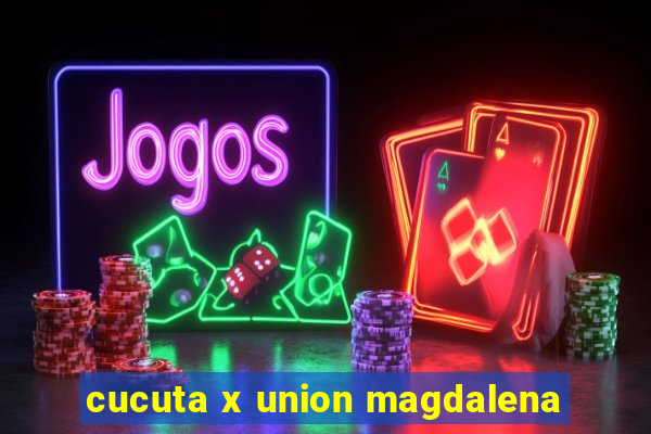 cucuta x union magdalena