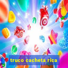 truco cacheta rica