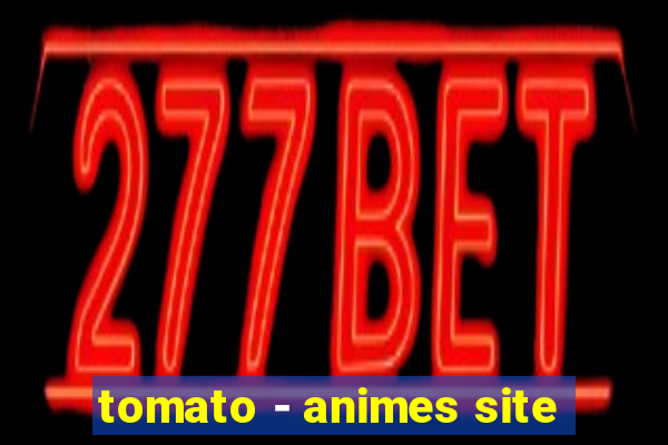 tomato - animes site
