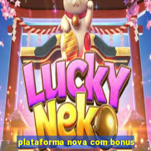 plataforma nova com bonus