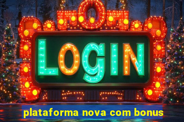 plataforma nova com bonus