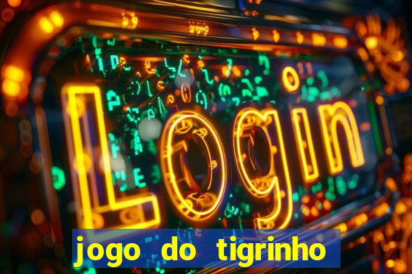 jogo do tigrinho de r$ 1