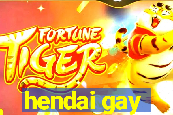 hendai gay