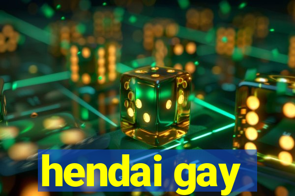 hendai gay