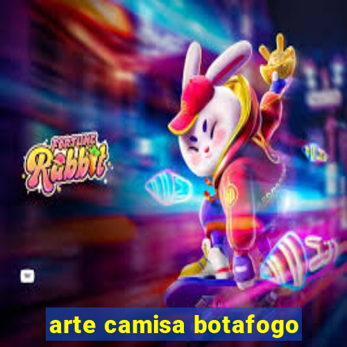 arte camisa botafogo