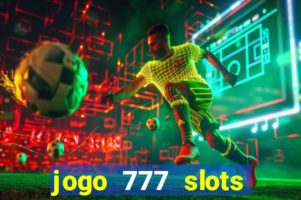 jogo 777 slots paga mesmo