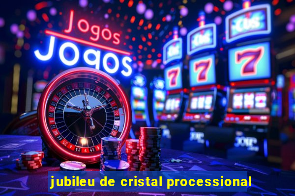 jubileu de cristal processional