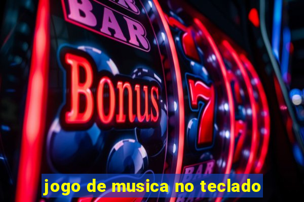 jogo de musica no teclado
