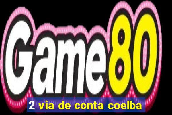 2 via de conta coelba