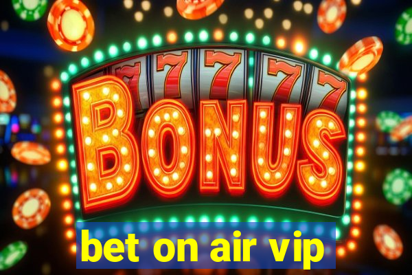 bet on air vip
