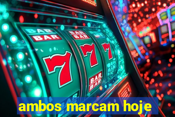 ambos marcam hoje