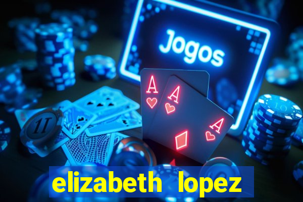 elizabeth lopez sanches nua