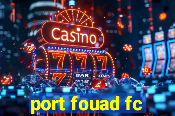 port fouad fc