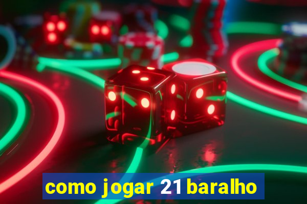 como jogar 21 baralho