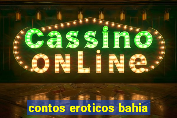 contos eroticos bahia