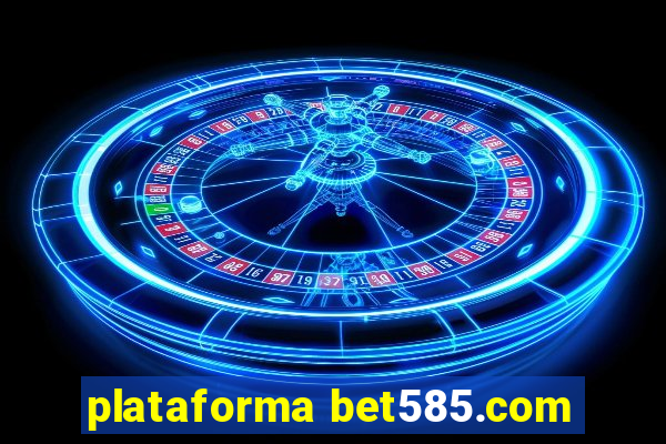 plataforma bet585.com