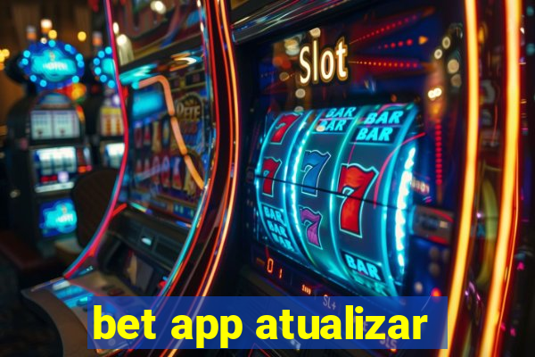 bet app atualizar