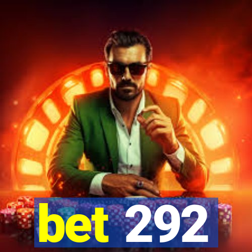 bet 292