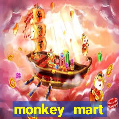monkey mart dinheiro infinito